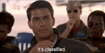 Tom Cruise in Top Gun refuses to answer a question saying 'It's classified.'