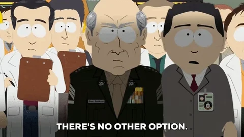 A South Park episode. A military commander says, 'We have to nuke our imagination. It's the only option.'