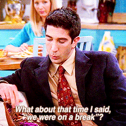 Ross, from the TV show friends, saying 