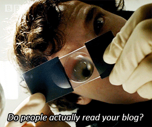 Sherlock Holmes asking,  'Do people actually read your blog?'