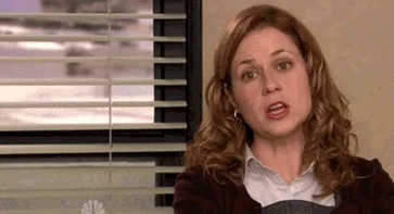 Pam from the office saying, 
