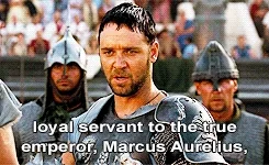 Russell Crowe in The Gladiator saying, 
