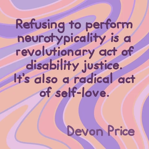 A quote by Devon Price, suggesting that refusing to perform neurotypical acts is a revolutionary way of showing self-love.