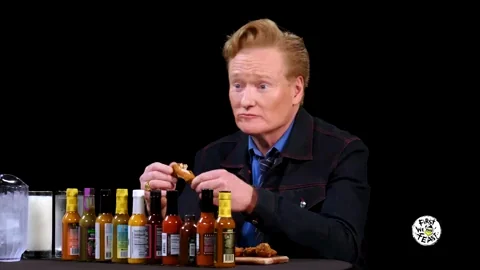 Conan O'Brien on Hot Ones. He says, 