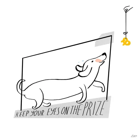 A dog \ walking on treadmill, chasing a pretzel on string. The text reads: "Keep Your Eyes on the Prize"