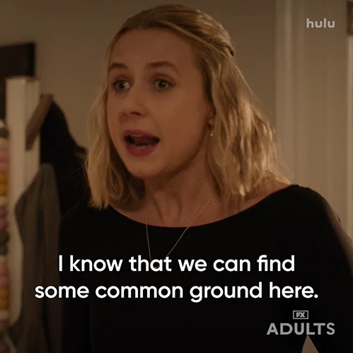 Billie from the show Adults says, "I know that we can find some common ground here."