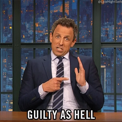 Seth Myers says, 'Guilty as hell.'