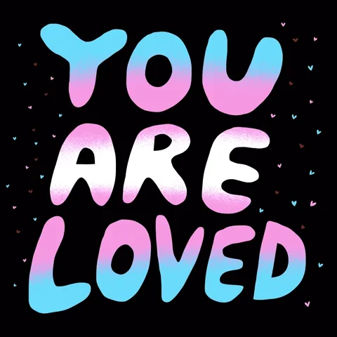 'You are loved' written with the trans Pride flag colors.