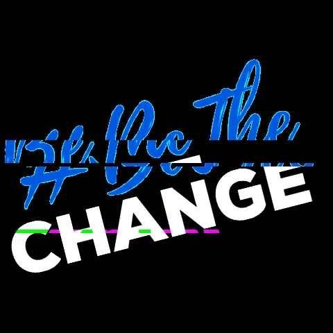 glitching words #BeTheChange