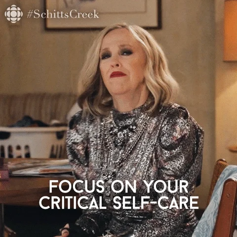 Moira Rose saying, 'Focus on your critical self-care.'
