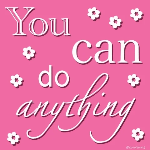 A graphic with the words 'You can do anything' with flowers in the background.