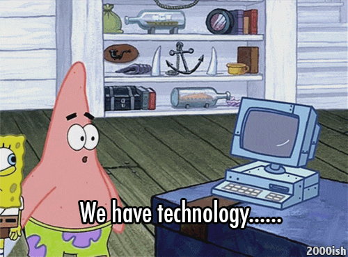 Patrick showing SpongeBob a computer, saying 'We have technology.'