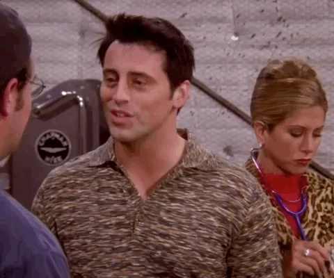 Joey Tribbiani from Friends plugs his ears with his fingers and says, "You have got to listen."