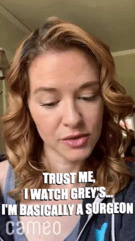 Greys Anatomy Doctor GIF by Cameo: A character saying they know everything about being a surgeon because of Grey's Anatomy
