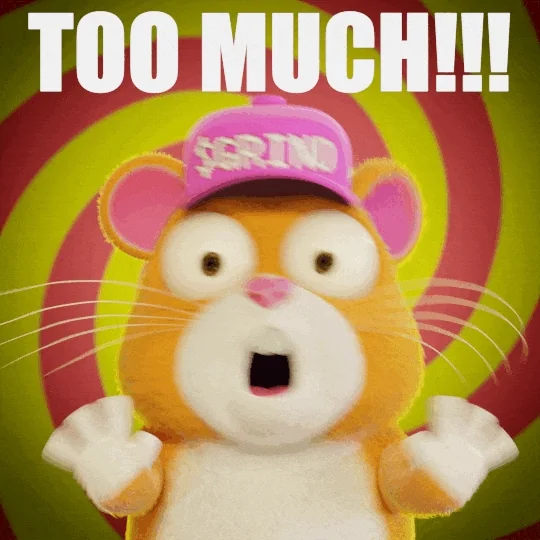 mouse waving its hands and saying Too Much!