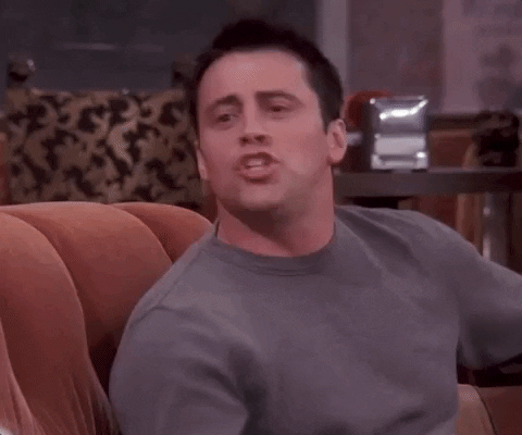 Joey from Friends saying, 
