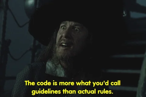 A pirate says, "The code is more what you'd call guidelines than actual rules."