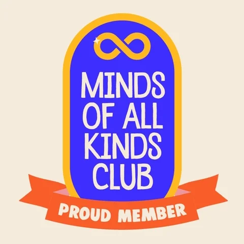 A badge that reads: 'Minds of All Kinds Club — Proud Member'