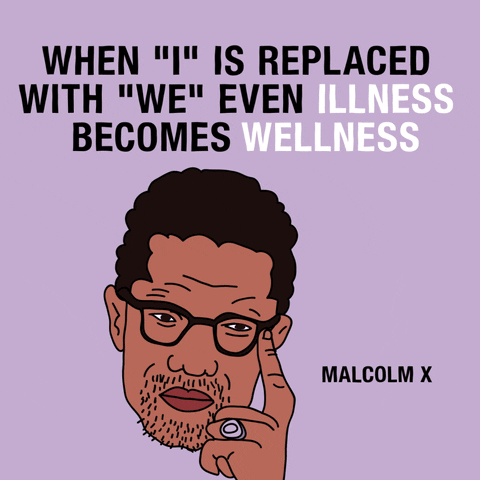 Malcolm X quote: 'When 'I' is replaced with 'we' even illness becomes wellness'