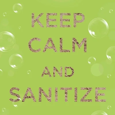 A bottle of disinfectant floating over a message that says, 'keep calm and sanitize.'