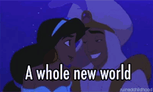 Princess Jasmine and Aladdin singing together as they fly on a magic carpet. Overlaid text reads, 'A whole new world.'