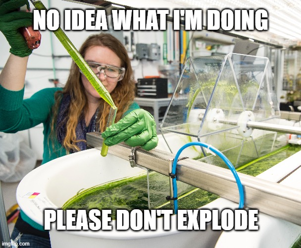 White female botanist is putting chemical into a test tube. Caption reads: 'No idea what I'm doing, please don't explode'