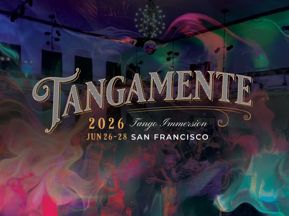 Tangamente ~A Tango Immersion in San Francisco