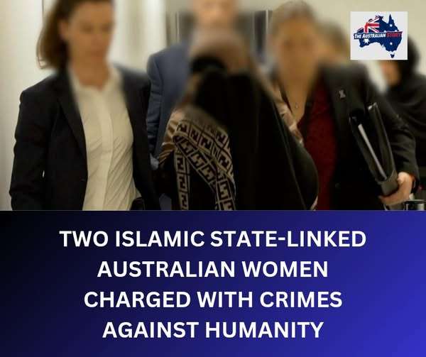 Two Islamic State - linked Australian Women Charged with Crimes Against Humanity.