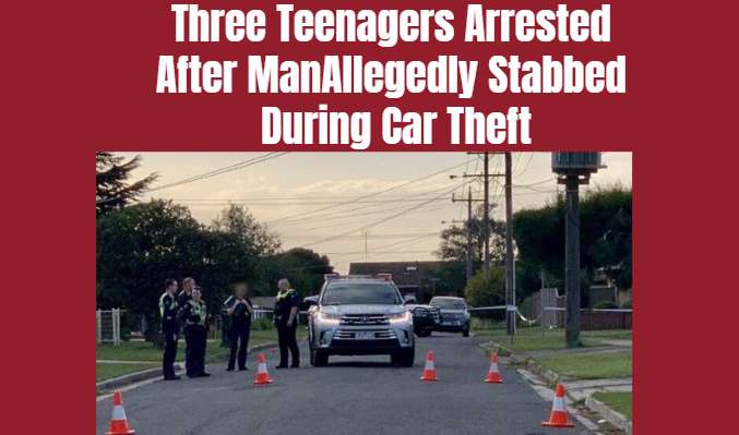 Three Teenagers Arrested After Man Allegedly Stabbed During Car Theft