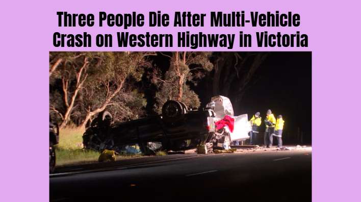 Three People Die After Multi-Vehicle Crash on Western Highway in Victoria
