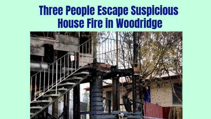 Three People Escape Suspicious House Fire in Woodridge - Brisbane, QLD