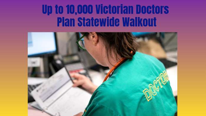 Up to 10,000 Victorian Doctors Plan Statewide Walkout