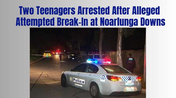 Two Teenagers Arrested After Alleged Attempted Break-In at Noarlunga Downs
