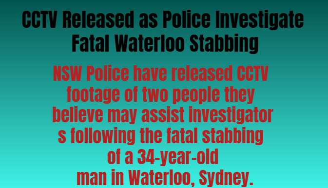 CCTV Released as Police Investigate Fatal Waterloo Stabbing