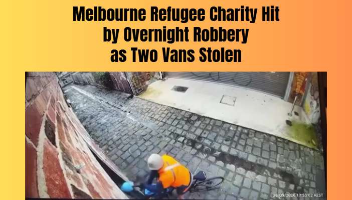 Melbourne Refugee Charity Hit by Overnight Robbery as Two Vans Stolen