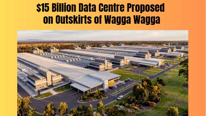 $15 Billion Data Centre Proposed on Outskirts of Wagga Wagga
