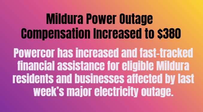 Mildura Power Outage Compensation Increased to $380