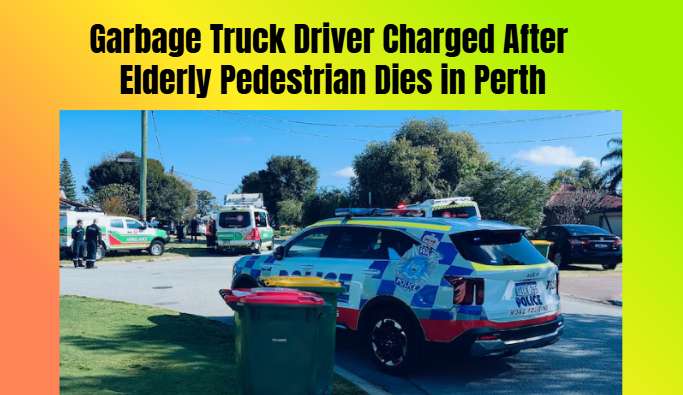 Garbage Truck Driver Charged After Elderly Pedestrian Dies in Perth