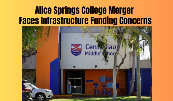 Alice Springs College Merger Faces Infrastructure Funding Concerns