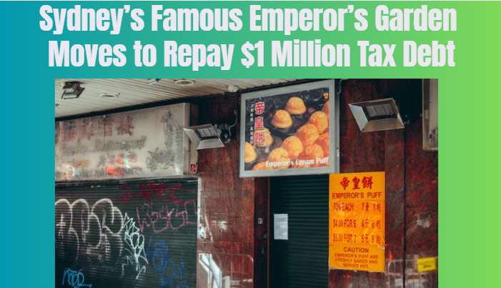 Sydney’s Famous Emperor’s Garden Moves to Repay $1 Million Tax Debt