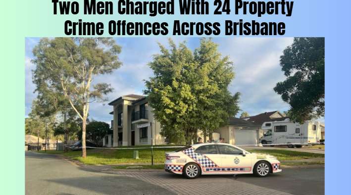 Two Men Charged With 24 Property Crime Offences Across Brisbane