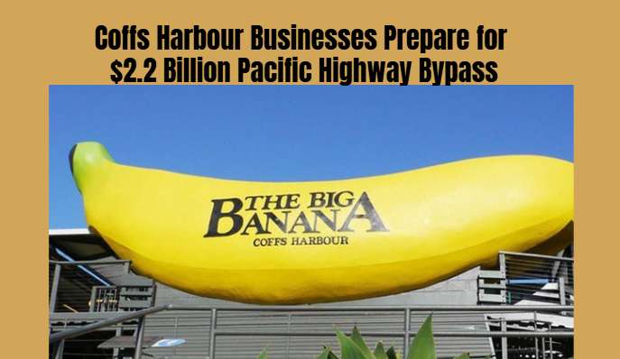 Coffs Harbour Businesses Prepare for $2.2 Billion Pacific Highway Bypass