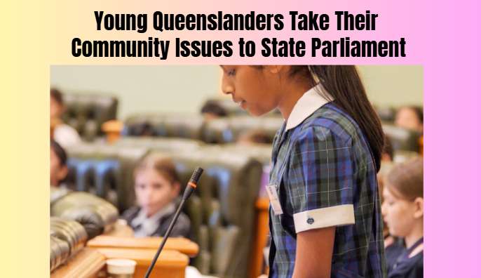 Young Queenslanders Take Their Community Issues to State Parliament - Brisbane, QLD