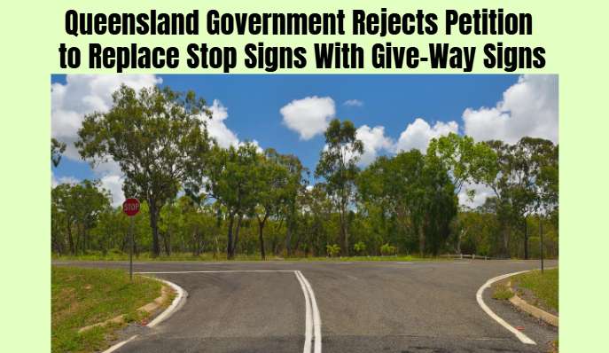 Queensland Government Rejects Petition to Replace Stop Signs With Give-Way Signs