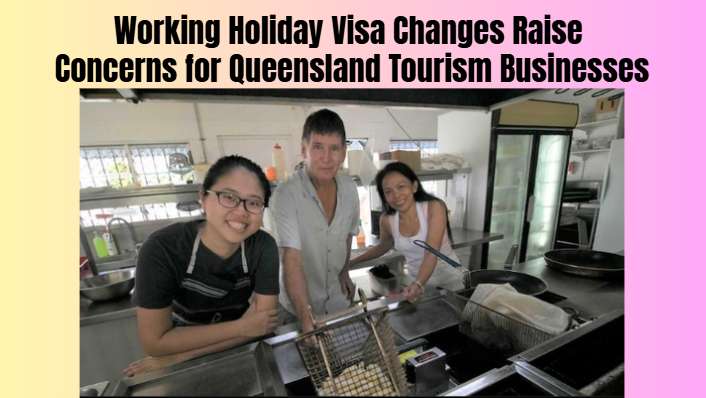 Working Holiday Visa Changes Raise Concerns for Queensland Tourism Businesses