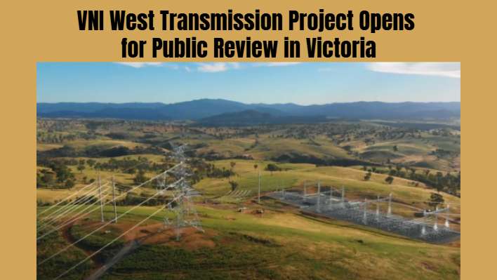 VNI West Transmission Project Opens for Public Review in Victoria - Bendigo, VIC