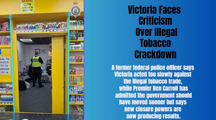 Victoria Faces Criticism Over Illegal Tobacco Crackdown