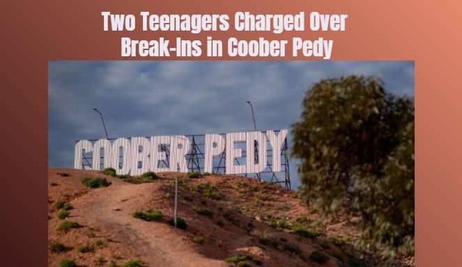 Two Teenagers Charged Over Break-Ins in Coober Pedy