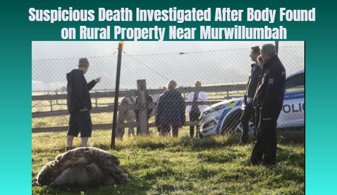 Suspicious Death Investigated After Body Found on Rural Property Near Murwillumbah