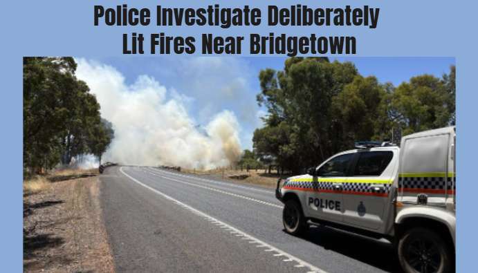 Police Investigate Deliberately Lit Fires Near Bridgetown - Bridgetown, WA